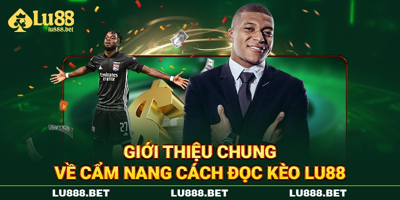 Giới thiệu chung về cẩm nang cách đọc kèo LU88