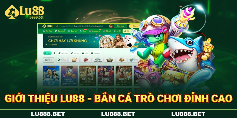 Giới thiệu LU88 - bắn cá trò chơi đỉnh cao 
