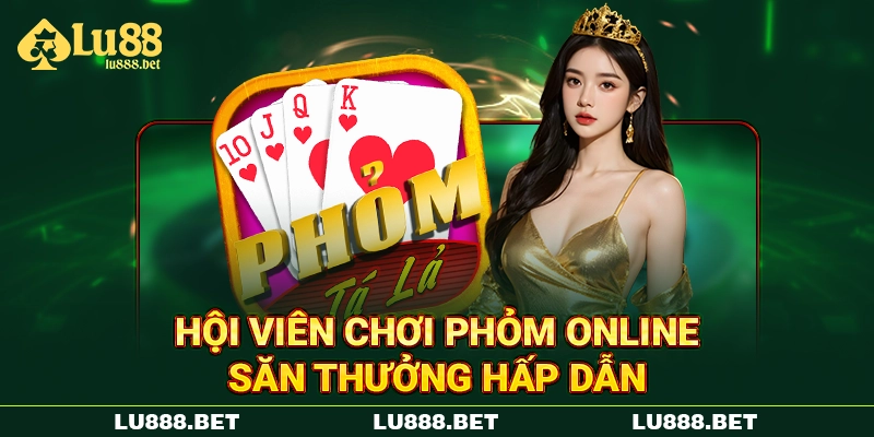 Hội viên chơi Phỏm online săn thưởng hấp dẫn